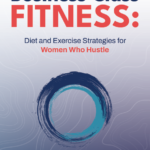Business Class Fitness : Diet and Fitness Strategies for Women who Hustle Book Cover